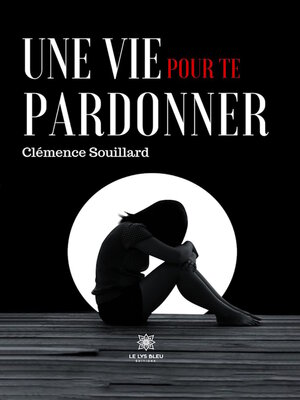 cover image of Une vie pour te pardonner